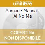 Yamane Marina - Ai No Me cd