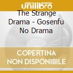 The Strange Drama - Gosenfu No Drama cd