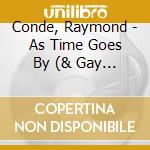 Conde, Raymond - As Time Goes By (& Gay Septet) cd