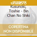 Kusunoki, Toshie - Bin Chan No Shiki cd