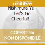 Nishimura Yu - Let'S Go Cheerful! [Aruke!Aruke!] cd