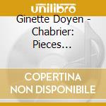 Ginette Doyen - Chabrier: Pieces Pittoresques.Etc. cd