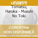 Tomatsu, Haruka - Musuhi No Toki cd