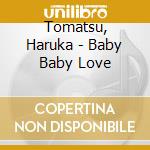 Tomatsu, Haruka - Baby Baby Love cd