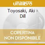 Toyosaki, Aki - Dill cd
