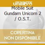 Mobile Suit Gundam Unicorn 2 / O.S.T. cd