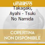 Takagaki, Ayahi - Tsuki No Namida cd