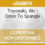Toyosaki, Aki - Orion To Spangle cd