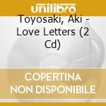 Toyosaki, Aki - Love Letters (2 Cd) cd