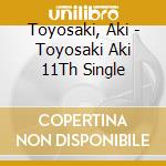 Toyosaki, Aki - Toyosaki Aki 11Th Single cd