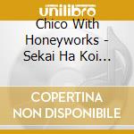 Chico With Honeyworks - Sekai Ha Koi Ni Ochiteiru cd