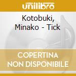 Kotobuki, Minako - Tick cd