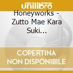 Honeyworks - Zutto Mae Kara Suki Deshita.Character Song Shuu cd musicale di Honeyworks