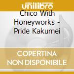 Chico With Honeyworks - Pride Kakumei cd