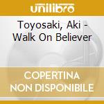 Toyosaki, Aki - Walk On Believer cd