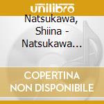 Natsukawa, Shiina - Natsukawa Shiina Solo Debut Single cd musicale di Natsukawa, Shiina
