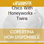 Chico With Honeyworks - Twins cd