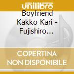 Boyfriend Kakko Kari - Fujishiro Album cd