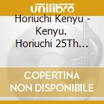 Horiuchi Kenyu - Kenyu. Horiuchi 25Th Anniversary cd