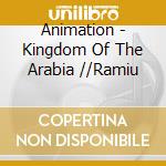 Animation - Kingdom Of The Arabia //Ramiu cd