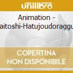 Animation - Kouhaitoshi-Hatujoudoragguchou cd