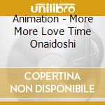 Animation - More More Love Time Onaidoshi cd