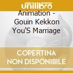 Animation - Gouin Kekkon You'S Marriage cd
