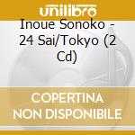 Inoue Sonoko - 24 Sai/Tokyo (2 Cd) cd