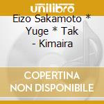 Eizo Sakamoto * Yuge * Tak - Kimaira cd