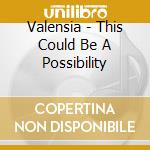 Valensia - This Could Be A Possibility cd