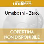 Umeboshi - Zero. cd