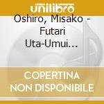 Oshiro, Misako - Futari Uta-Umui Keishou cd