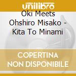 Oki Meets Ohshiro Misako - Kita To Minami cd