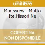 Marewrew - Motto Ite.Hissori Ne cd