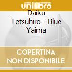 Daiku Tetsuhiro - Blue Yaima cd