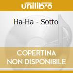 Ha-Ha - Sotto cd