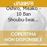Oshiro, Misako - 10 Ban Shoubu-Iwai Uta- cd