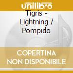 Tigris - Lightning / Pompido cd