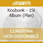 Knobonk - 1St Album (Plan) cd