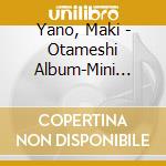 Yano, Maki - Otameshi Album-Mini Best cd