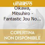 Oikawa, Mitsuhiro - Fantastic Jou No Kaijin cd musicale