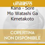 Kana - Sore Mo Watashi Ga Kimetakoto cd