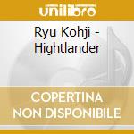Ryu Kohji - Hightlander cd