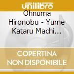 Ohnuma Hironobu - Yume Kataru Machi Shizuoka cd