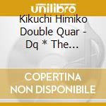 Kikuchi Himiko Double Quar - Dq * The Live! cd