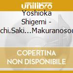 Yoshioka Shigemi - Inochi.Saki...Makuranosoushi cd
