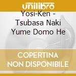 Yosi-Ken - Tsubasa Naki Yume Domo He cd