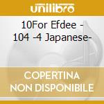10For Efdee - 104 -4 Japanese- cd