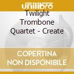 Twilight Trombone Quartet - Create cd