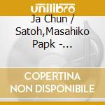 Ja Chun / Satoh,Masahiko Papk - Afterimages cd musicale di Ja Chun / Satoh,Masahiko Papk